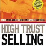 Unlock Your Sales Potential: A Comprehensive Review of High Trust Selling: Make More Money in Less Time with Less Stress Unlock Your Sales Potential: A Comprehensive Review of High Trust Selling: Make More Money in Less Time with Less Stress