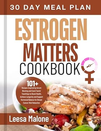Discover the Secrets to Hormonal Balance: A Review of ‘The Estrogen Matters Cookbook: 101+ Recipes Inspired by Avrum Bluming and Carol Tavris’ Teachings to Boost Health, Achieve Longevity and Support Hormonal Balance’