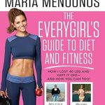 Discover the Secrets to Sustainable Weight Loss: A Review of The EveryGirl’s Guide to Diet and Fitness: How I Lost 40 lbs and Kept It Off-And How You Can Too!