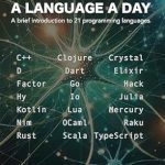 Unlock Your Coding Potential: A Comprehensive Review of ‘A Language a Day: A Brief Introduction to 21 Programming Languages’ Including C++, Clojure, Crystal, Dart, Elixir, and More! Unlock Your Coding Potential: A Comprehensive Review of ‘A Language a Day: A Brief Introduction to 21 Programming Languages’ Including C++, Clojure, Crystal, Dart, Elixir, and More!