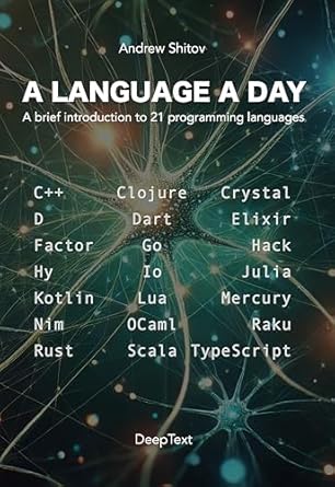 Unlock Your Coding Potential: A Comprehensive Review of ‘A Language a Day: A Brief Introduction to 21 Programming Languages’ Including C++, Clojure, Crystal, Dart, Elixir, and More!