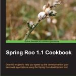 Unlocking the Power of Spring Development: A Comprehensive Review of Spring Roo 1.1 Cookbook Unlocking the Power of Spring Development: A Comprehensive Review of Spring Roo 1.1 Cookbook