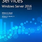 Must-Read Guide for IT Professionals: A Review of Windows Server 2016: Essential Services (Tech Artisans Library)