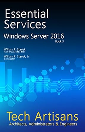 Must-Read Guide for IT Professionals: A Review of Windows Server 2016: Essential Services (Tech Artisans Library)