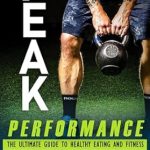 Unlock Your Potential: A Must-Read Review of ‘Peak Performance: The Ultimate Guide to Healthy Eating and Fitness’
