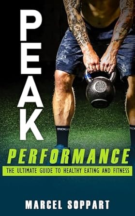 Unlock Your Potential: A Must-Read Review of ‘Peak Performance: The Ultimate Guide to Healthy Eating and Fitness’