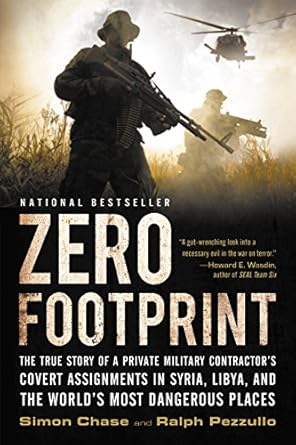 Unveiling the Untold Secrets: Zero Footprint – The True Story of a Private Military Contractor’s Covert Assignments in Syria, Libya, and the World’s Most Dangerous Places