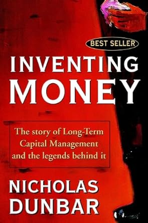 An Eye-Opening Journey into Finance: A Review of ‘Inventing Money: The Story of Long-Term Capital Management and the Legends Behind It’