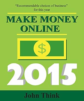 Unlock Your Financial Future: A Comprehensive Review of ‘Make Money Online 2015: Recommendable Choices of Business for This Year’ from Amazon