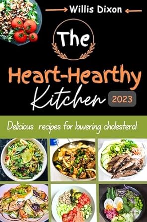 Discover the Secrets to Lowering Cholesterol with ‘The Heart-Healthy Kitchen: Delicious Recipes for Lowering Cholesterol’ – A Must-Read for Health Enthusiasts!
