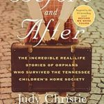 Heart-Wrenching and Inspiring: Before and After: The Incredible Real-Life Stories of Orphans Who Survived the Tennessee Children’s Home Society Heart-Wrenching and Inspiring: Before and After: The Incredible Real-Life Stories of Orphans Who Survived the Tennessee Children’s Home Society