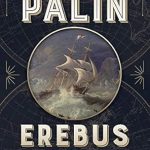 Unraveling the Secrets of the Sea: A Captivating Review of Erebus: One Ship, Two Epic Voyages, and the Greatest Naval Mystery of All Time
