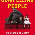 Unlocking Influence: A Must-Read Review of ‘Compelling People: The Hidden Qualities That Make Us Influential’ Unlocking Influence: A Must-Read Review of ‘Compelling People: The Hidden Qualities That Make Us Influential’