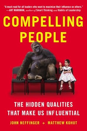 Unlocking Influence: A Must-Read Review of ‘Compelling People: The Hidden Qualities That Make Us Influential’
