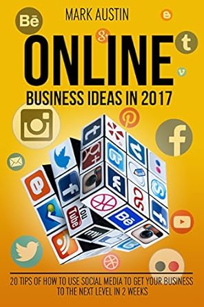 Unlock Your Entrepreneurial Potential: A Comprehensive Review of ‘Online Business Ideas 2017; Book 2: Start up, Passive Income, Small Business, Fast Income – 20 Tips on How to Use Social Media to Get Your Business to the Next Level in Two Weeks’