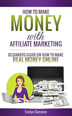 “Uncover the Secrets of Earning Online: A Comprehensive Review of ‘How To Make Money Online With Affiliate Marketing: Beginners Guide On How To Make Real Money Online (Affiliate Marketing for Dummies Book 1)’”