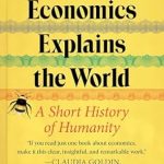 Unlocking Insights: A Must-Read Review of ‘How Economics Explains the World: A Short History of Humanity – A Brief and Powerful Economic History with Timeless Lessons, Perfect for Fall 2024: Learn How Markets Mold Society’