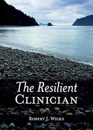 Discover the Secrets to Thriving in Healthcare: A Compelling Review of The Resilient Clinician