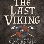 Uncover the Epic Journey of a Legendary Warrior: A Review of The Last Viking: The True Story of King Harald Hardrada (Osprey Publishing)