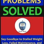 Discover the Secrets to Weight Loss Success: A Review of ‘Low Carb Problems Solved: Say Goodbye to Stalled Weight Loss, Failed Maintenance, and Poor Blood Sugar Control (Blood Sugar 101 Short Reads Book 2)’