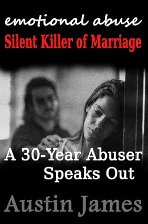 Uncover the Hidden Truths of Relationships: A Review of ‘Emotional Abuse: Silent Killer of Marriage – A 30-Year Abuser Speaks Out’