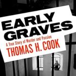 Unveiling the Dark Secrets: A Gripping Review of ‘Early Graves: A True Story of Murder and Passion’