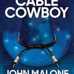 Unveiling the Genius Behind Cable TV: A Compelling Review of ‘Cable Cowboy: John Malone and the Rise of the Modern Cable-TV Business’