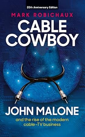 Unveiling the Genius Behind Cable TV: A Compelling Review of ‘Cable Cowboy: John Malone and the Rise of the Modern Cable-TV Business’