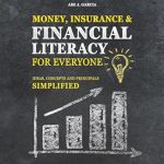 Unlock Financial Freedom: A Game-Changing Review of MONEY, INSURANCE & FINANCIAL LITERACY for EVERYONE: Important Ideas, Concepts & Principles SIMPLIFIED (The SIMPLIFIED Series)