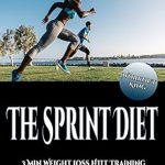 Unlock Rapid Weight Loss Potential: A Comprehensive Review of The Sprint Diet: 3 Min Weight Loss HIIT Training