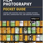 Discover the Essentials of Film Photography: A Comprehensive Review of ‘Film Photography: Pocket Guide: Loading and Shooting 35mm Film, Camera Settings, Lens Info, Composition Tips, and Shooting Scenarios (The Pocket Guide Series for Photographers Book 27)’