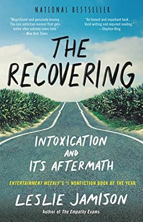 An Unforgettable Journey Through Addiction: A Review of The Recovering: Intoxication and Its Aftermath
