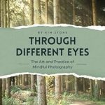 Unlock Your Photography Potential with This Essential Guide: Things Every Photographer Should Know: Mastering Composition, Lighting, Lenses, Focus, Editing, Posing, Storytelling, Color Theory, Exposure, and Much More!