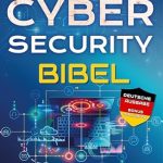 Unveiling the Secrets of Cybersecurity: A Comprehensive Review of ‘Cybersecurity Bibel: Der komplette Leitfaden zum Erkennen, Verhindern und Verwalten von Cyber-Bedrohungen | Mit praktischen Tests und Hacking-Tipps für IT-Sicherheitsexperten (German Edition)’ Unveiling the Secrets of Cybersecurity: A Comprehensive Review of ‘Cybersecurity Bibel: Der komplette Leitfaden zum Erkennen, Verhindern und Verwalten von Cyber-Bedrohungen | Mit praktischen Tests und Hacking-Tipps für IT-Sicherheitsexperten (German Edition)’