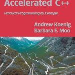 Unlock Your Programming Potential: A Comprehensive Review of Accelerated C++: Practical Programming by Example