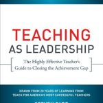 Unlocking Educational Excellence: A Comprehensive Review of Teaching As Leadership: The Highly Effective Teacher’s Guide to Closing the Achievement Gap