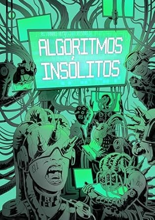 Unraveling the Chilling Tales of Techno-Horror: A Review of ‘Algoritmos Insólitos: Contos de techno-horror (Insólita) (Portuguese Edition)’