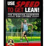 Transform Your Fitness Journey: A Comprehensive Review of ‘Use Speed To Get Lean: The Sprinting Handbook For Lifters’