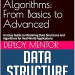 Transform Your Coding Skills with This Comprehensive Review: Effortless Data Structures & Algorithms: From Basics to Advanced – An Easy Guide to Mastering Data Structures and Algorithms for Real-World Applications Transform Your Coding Skills with This Comprehensive Review: Effortless Data Structures & Algorithms: From Basics to Advanced – An Easy Guide to Mastering Data Structures and Algorithms for Real-World Applications