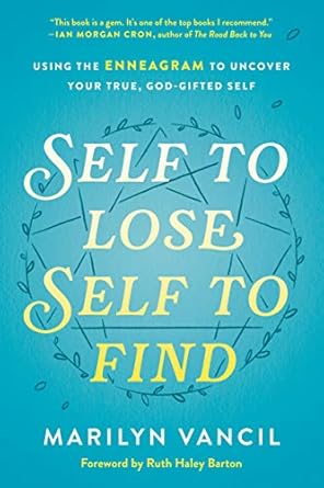 Discover Your True Self: A Compelling Review of ‘Self to Lose, Self to Find: Using the Enneagram to Uncover Your True, God-Gifted Self’
