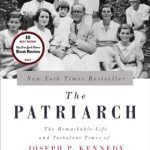 Discover the Untold Secrets of Power and Family in Our Review of The Patriarch: The Remarkable Life and Turbulent Times of Joseph P. Kennedy Discover the Untold Secrets of Power and Family in Our Review of The Patriarch: The Remarkable Life and Turbulent Times of Joseph P. Kennedy
