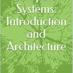 Essential Insights Revealed: A Comprehensive Review of Embedded Computer Systems: Introduction and Architecture (Computer Architecture Book 8)