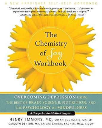 Transform Your Mood: A Comprehensive Review of The Chemistry of Joy Workbook: Overcoming Depression Using the Best of Brain Science, Nutrition, and the Psychology of Mindfulness