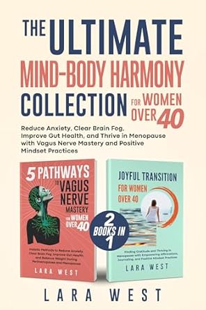 Discover Transformational Wellness: A Review of The Ultimate Mind-Body Harmony Collection for Women over 40 – Reduce Anxiety, Clear Brain Fog, Improve Gut Health, and Thrive in Menopause with Vagus Nerve Mastery and Positive Mindset Practices