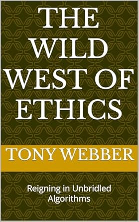 An Eye-Opening Exploration: The Wild West of Ethics: Reigning in Unbridled Algorithms from Amazon