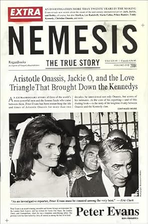 Unveiling the Secrets: A Captivating Review of ‘Nemesis: The True Story: Aristotle Onassis, Jackie O, and the Love Triangle That Brought Down the Kennedys’