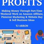 Discover How to Maximize Your Earnings: A Comprehensive Review of ‘Weekend Profits: Making Money Through Part-Time Weekend Work on Amazon Affiliate, Pinterest Marketing & Website Buy & Sell Business Ideas from Amazon’ Discover How to Maximize Your Earnings: A Comprehensive Review of ‘Weekend Profits: Making Money Through Part-Time Weekend Work on Amazon Affiliate, Pinterest Marketing & Website Buy & Sell Business Ideas from Amazon’