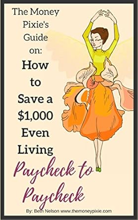 Discover the Secrets to Financial Freedom: A Comprehensive Review of ‘How to Save ,000 Even Living Paycheck to Paycheck: How to Save Money, Saving Money When You Don’t Have Any, How to Save that First ,000 (The Money Pixie’s Guide)’”