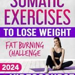 Transform Your Body and Mind: A Comprehensive Review of ‘Somatic Exercises for Beginners to Lose Weight: VIDEOCOURSE with STEP-BY-STEP ONLINE LESSONS Included! 28-Day Fat Burning Challenge with Daily Tracking Chart | Free Yourself from Stress and Anxiety’