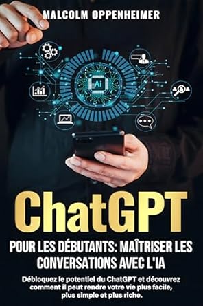 Découvrez Pourquoi ‘ChatGPT pour les débutants : Maîtriser les conversations avec l’IA’ Transformera Votre Vie : Débloquez le potentiel du ChatGPT et découvrez comment il peut rendre votre vie plus simple et plus riche.